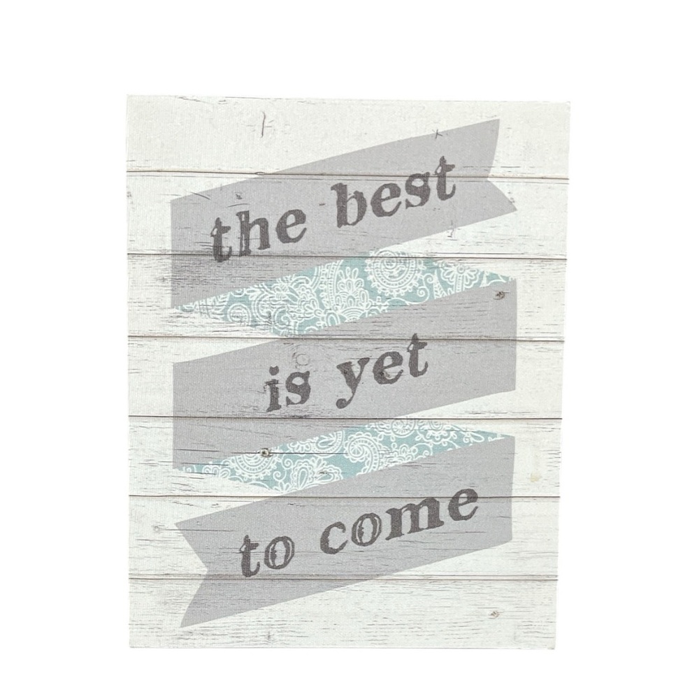 Wall Decor Canvas Art THE BEST IS YET TO COME Gray Teal White 8 x 10